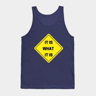 It is what it is Tank Top